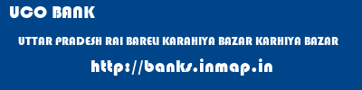 UCO BANK  UTTAR PRADESH RAI BARELI KARAHIYA BAZAR KARHIYA BAZAR  banks information 